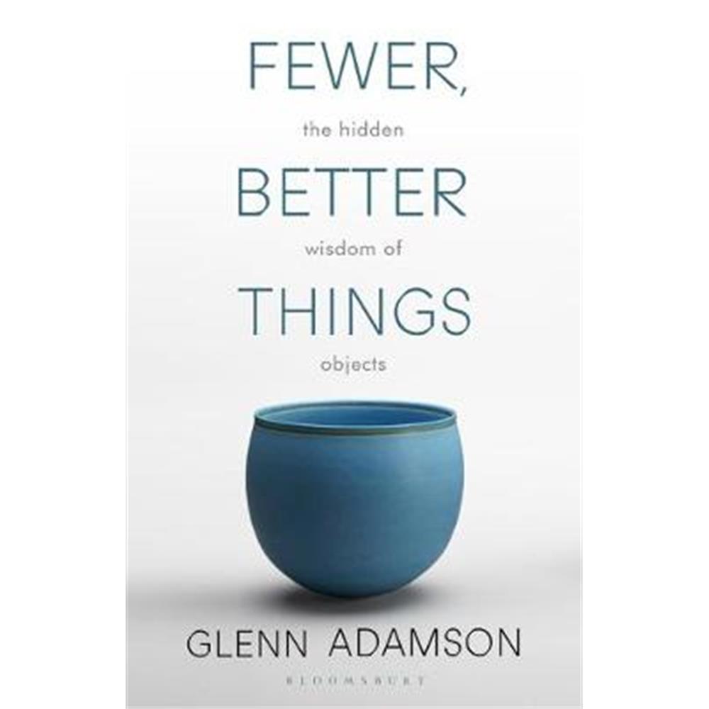 Fewer, Better Things (Paperback) - Glenn Adamson
